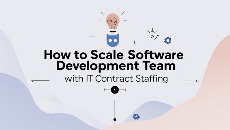 Read more about the article How to Scale Software Development Team with IT Contract Staffing